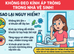 ĐEO KÍNH ÁP TRÒNG TRONG NHÀ VỆ SINH CÓ HẠI NHƯ NÀO?